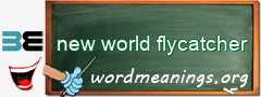 WordMeaning blackboard for new world flycatcher